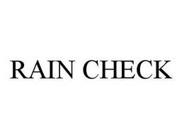 RAIN CHECK trademark
