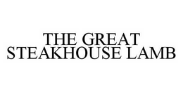 THE GREAT STEAKHOUSE LAMB trademark