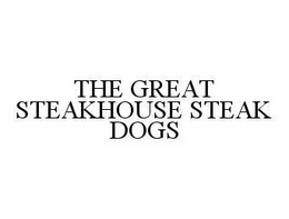 THE GREAT STEAKHOUSE STEAK DOGS trademark