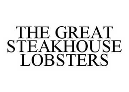 THE GREAT STEAKHOUSE LOBSTERS trademark