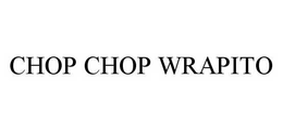 CHOP CHOP WRAPITO trademark