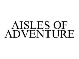 AISLES OF ADVENTURE trademark