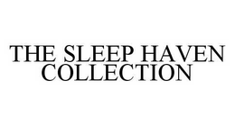 THE SLEEP HAVEN COLLECTION trademark