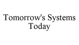 TOMORROW'S SYSTEMS TODAY trademark