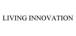 LIVING INNOVATION trademark