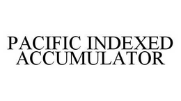 PACIFIC INDEXED ACCUMULATOR trademark