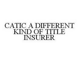 CATIC A DIFFERENT KIND OF TITLE INSURER trademark