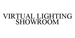 VIRTUAL LIGHTING SHOWROOM trademark