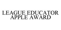 LEAGUE EDUCATOR APPLE AWARD trademark