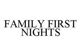 FAMILY FIRST NIGHTS trademark