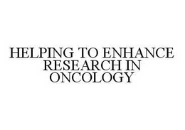 HELPING TO ENHANCE RESEARCH IN ONCOLOGY trademark