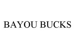 BAYOU BUCKS trademark