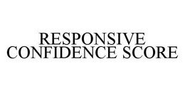 RESPONSIVE CONFIDENCE SCORE trademark