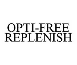 OPTI-FREE REPLENISH trademark