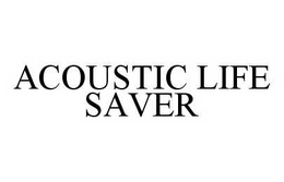 ACOUSTIC LIFE SAVER trademark