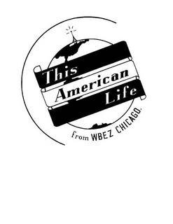 THIS AMERICAN LIFE FROM WBEZ CHICAGO. trademark