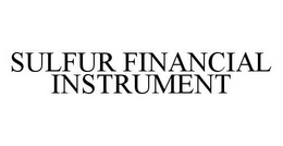 SULFUR FINANCIAL INSTRUMENT trademark