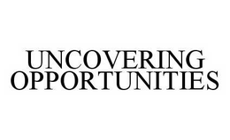 UNCOVERING OPPORTUNITIES trademark