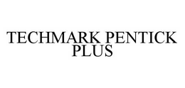 TECHMARK PENTICK PLUS trademark