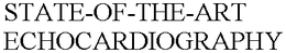 STATE-OF-THE-ART ECHOCARDIOGRAPHY trademark