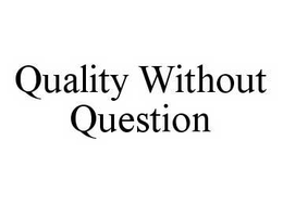 QUALITY WITHOUT QUESTION trademark