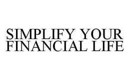 SIMPLIFY YOUR FINANCIAL LIFE trademark