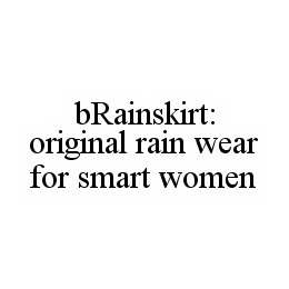 BRAINSKIRT: ORIGINAL RAIN WEAR FOR SMART WOMEN trademark