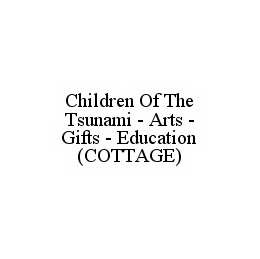 CHILDREN OF THE TSUNAMI - ARTS - GIFTS - EDUCATION (COTTAGE) trademark