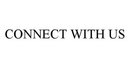 CONNECT WITH US trademark