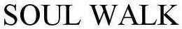 SOUL WALK trademark