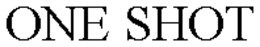 ONE SHOT trademark