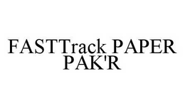 FASTTRACK PAPER PAK'R trademark