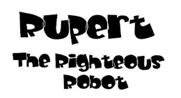 RUPERT THE RIGHTEOUS ROBOT trademark