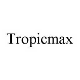 TROPICMAX trademark