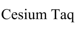CESIUM TAQ trademark