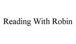 READING WITH ROBIN trademark