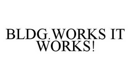 BLDG.WORKS IT WORKS! trademark