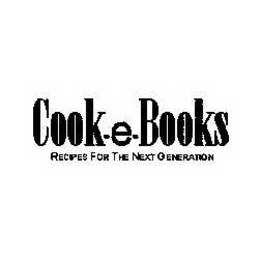 COOK-E-BOOKS RECIPES FOR THE NEXT GENERATION trademark