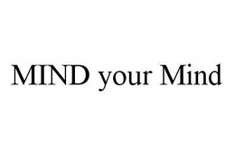 MIND YOUR MIND trademark