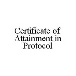 CERTIFICATE OF ATTAINMENT IN PROTOCOL trademark