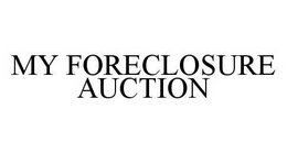 MY FORECLOSURE AUCTION trademark