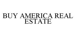 BUY AMERICA REAL ESTATE trademark
