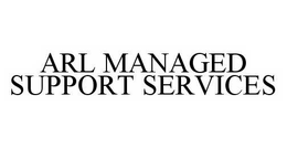 ARL MANAGED SUPPORT SERVICES trademark