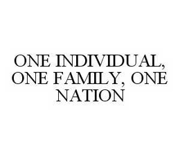 ONE INDIVIDUAL, ONE FAMILY, ONE NATION trademark