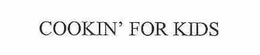 COOKIN' FOR KIDS trademark