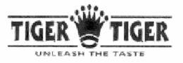 TIGER TIGER UNLEASH THE TASTE trademark