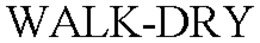 WALK-DRY trademark