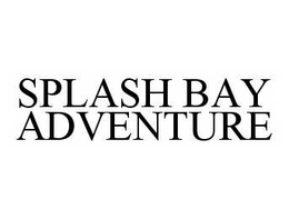 SPLASH BAY ADVENTURE trademark