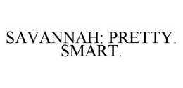 SAVANNAH: PRETTY. SMART. trademark