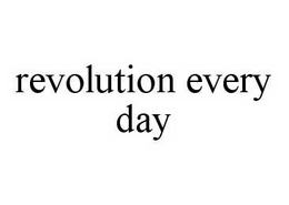 REVOLUTION EVERY DAY trademark